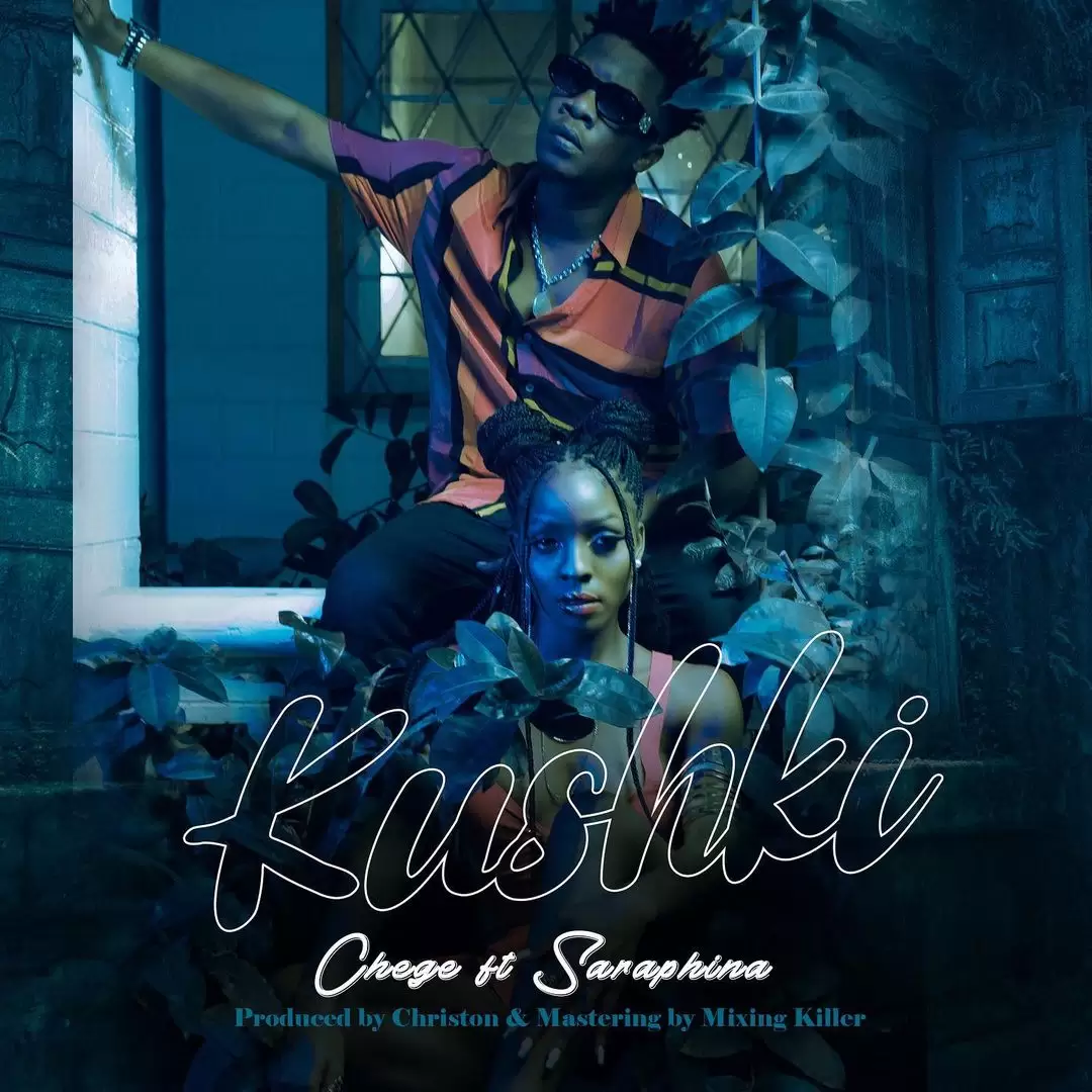 Chege Ft Saraphina – Kushki