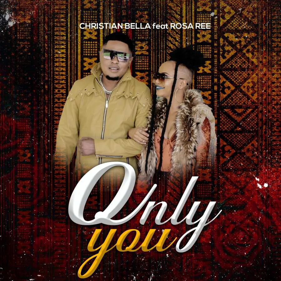 Christian Bella Ft Rosa Ree – Only You