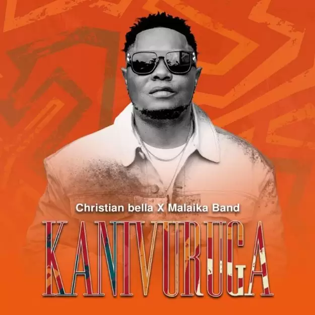 Christian Bella X Malaika Band – Kanivuruga