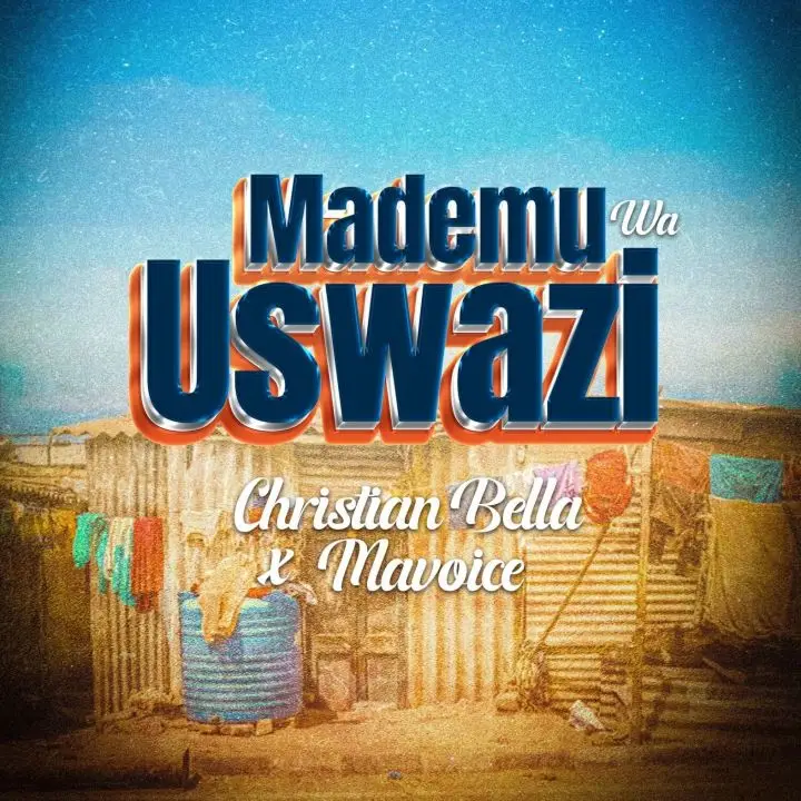 Christian Bella Ft Macvoice – Mademu Wa Uswazi
