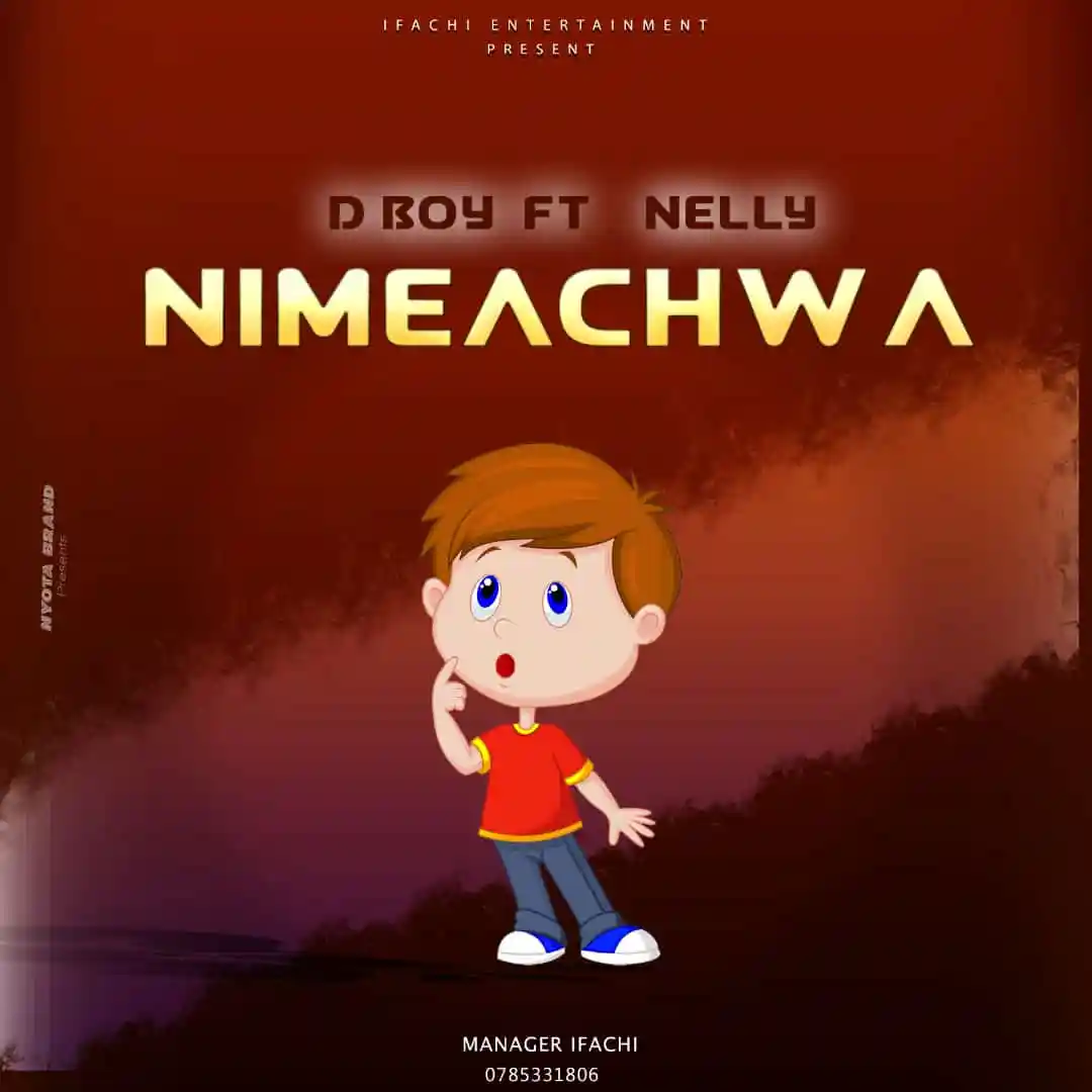 D Boy Ft Nelly Msanii – Nimeachwa