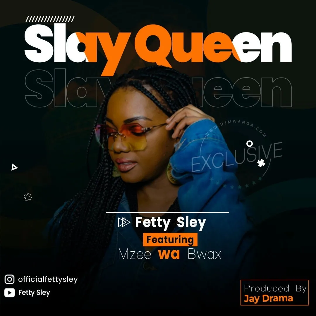 Fetty Sley Ft Mzee Wa Bwax – Sleyqueen