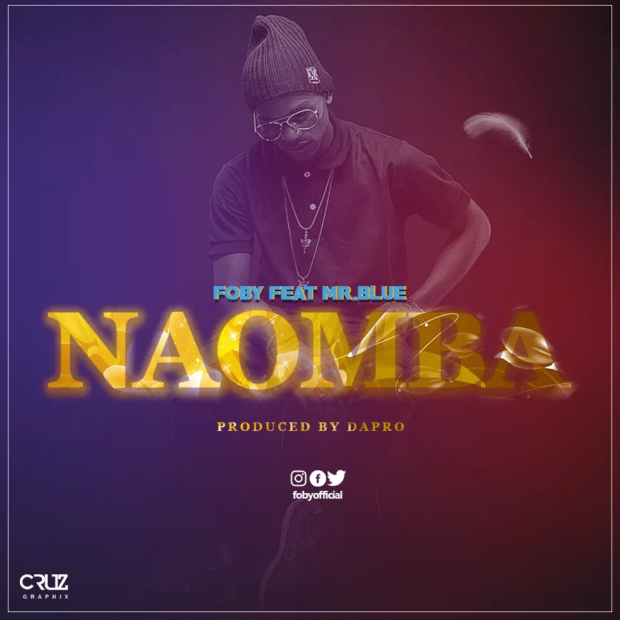 Foby Ft Mr Blue – Naomba