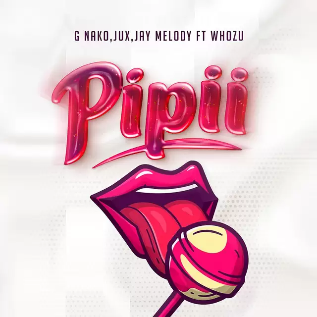 G Nako Ft Jux , Jay Melody & Whozu – Pipii