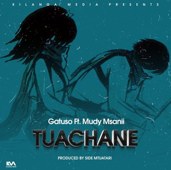 Gatuso Ft Mudy Msanii – Tuachane