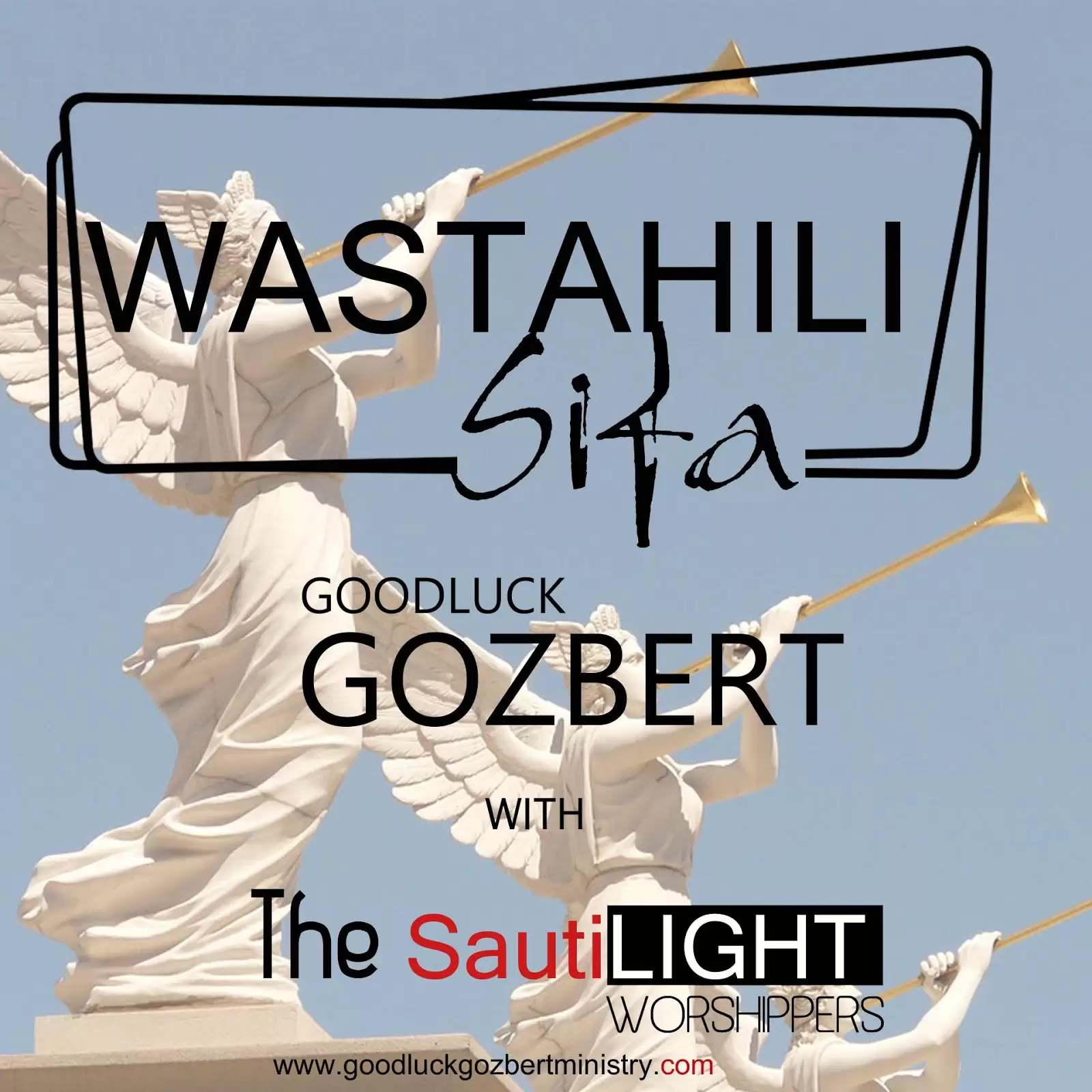 Goodluck Gozbert X Sautilight Worshippes – Wastahili Sifa