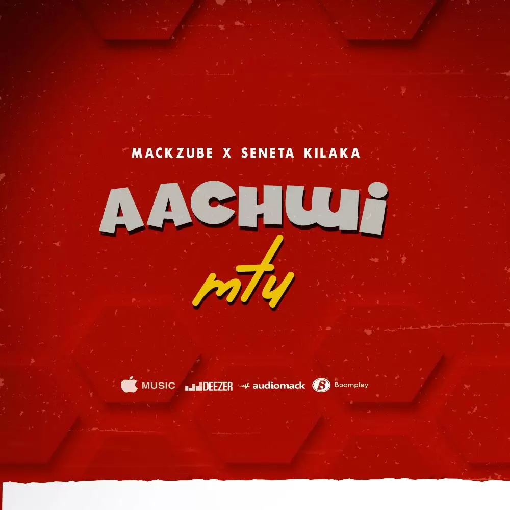 Mack Zube X Seneta Kilaka – Aachwi Mtu