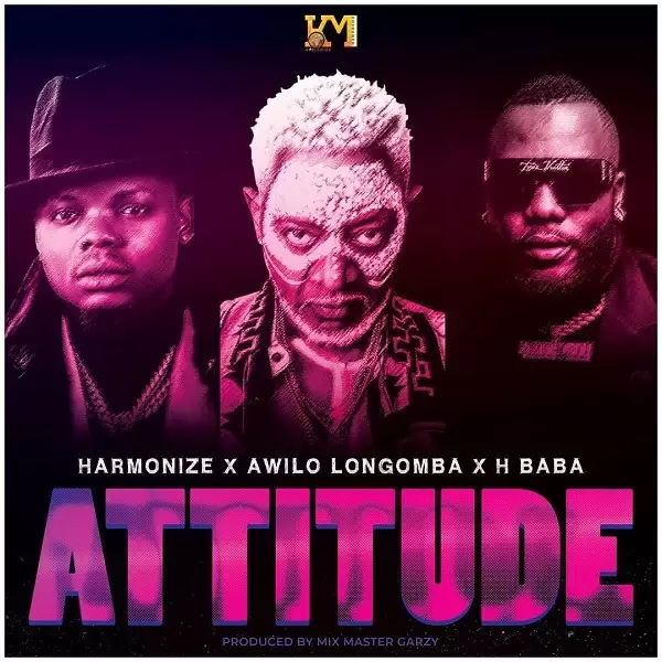 Harmonize Ft Awilo Longomba & H Baba – Attitude