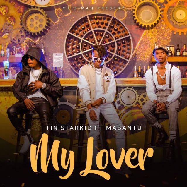 Tin Starkid Ft Mabantu – My Lover