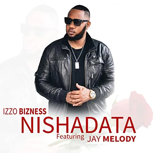 Izzo Bizness Ft Jay Melody – Nishadata
