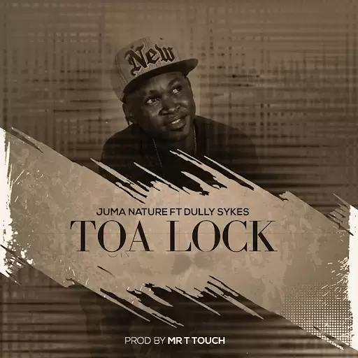 Juma Nature Ft Dully Sykes – Toa Lock