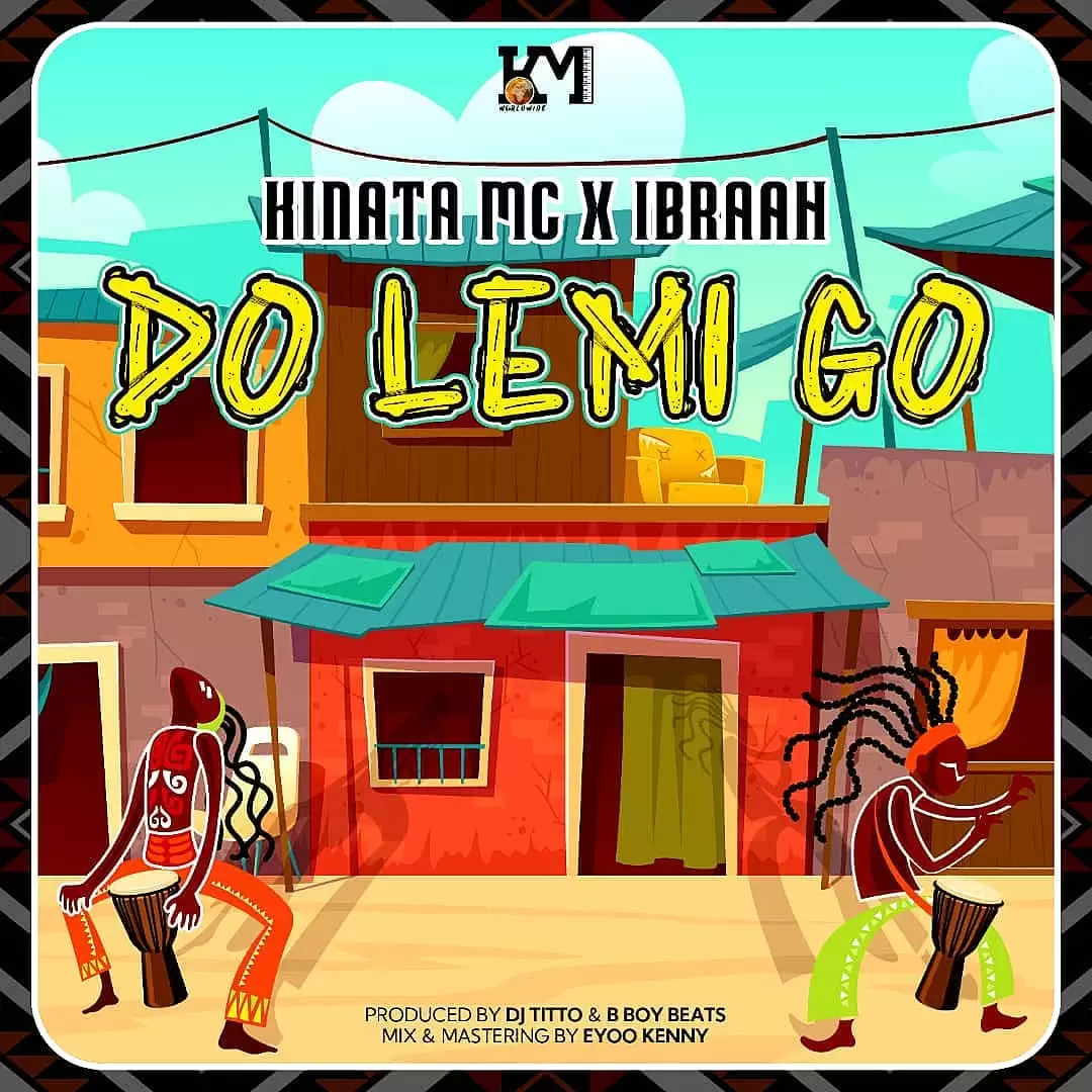Kinata Mc Ft Ibraah – Do Lemi Go