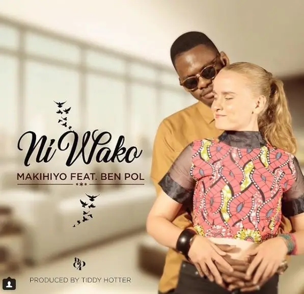 Makihiyo Ft Ben Pol – Ni Wako