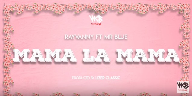 Rayvanny Ft Mr Blue – Mama La Mama