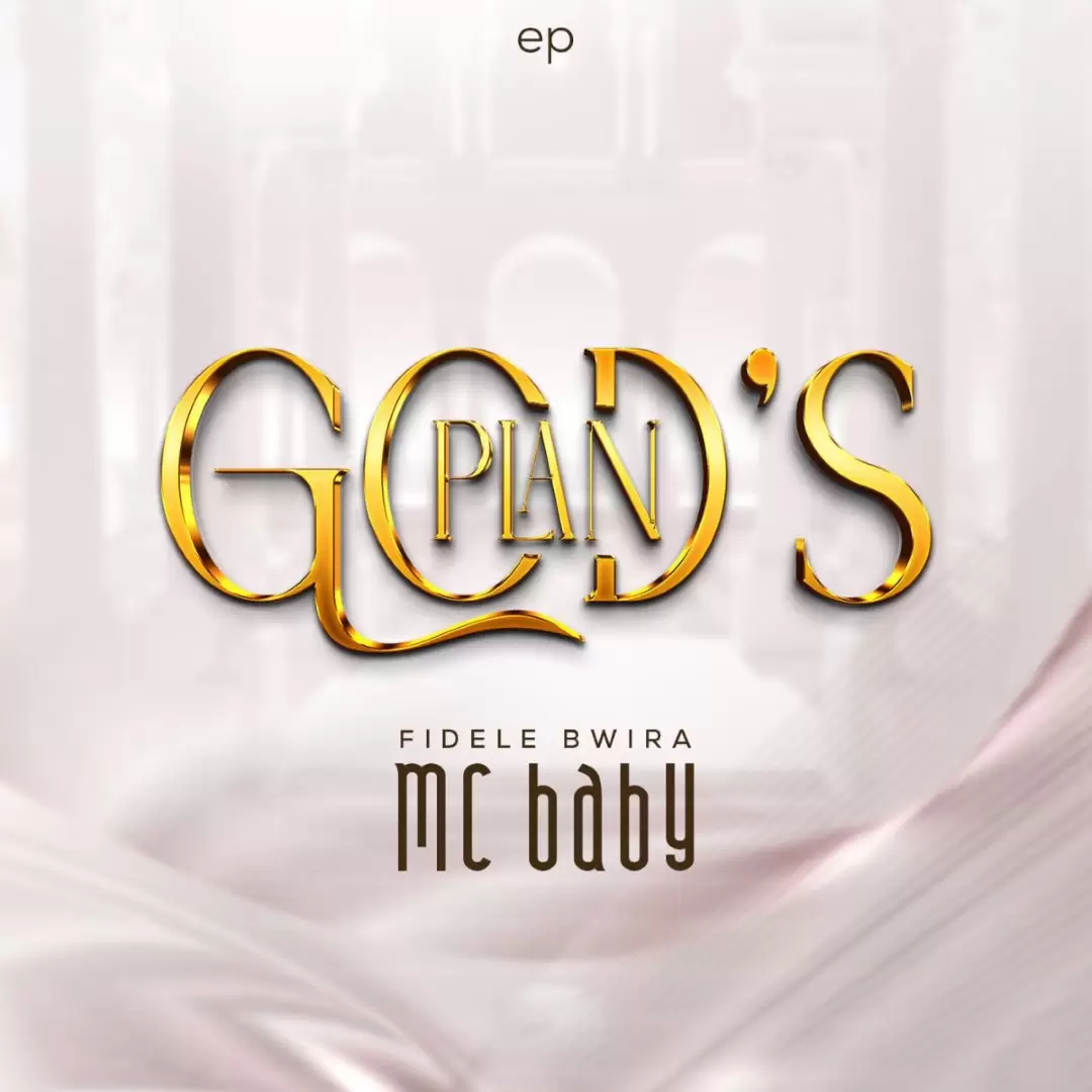 Mc Baby Fidele Bwira – God’s Plan