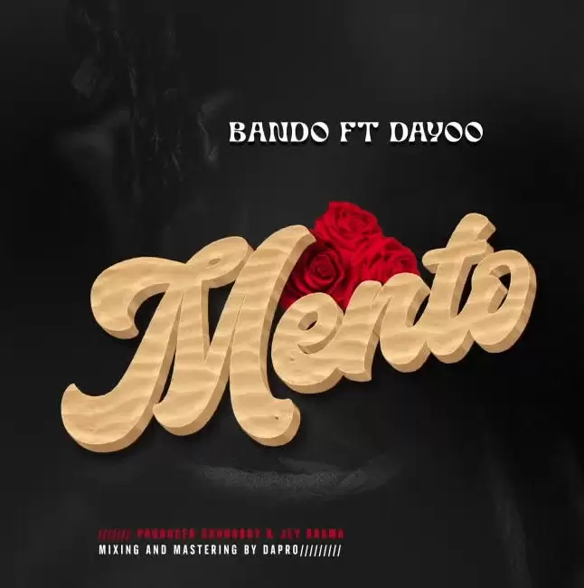 Bando Ft Dayoo – Mento