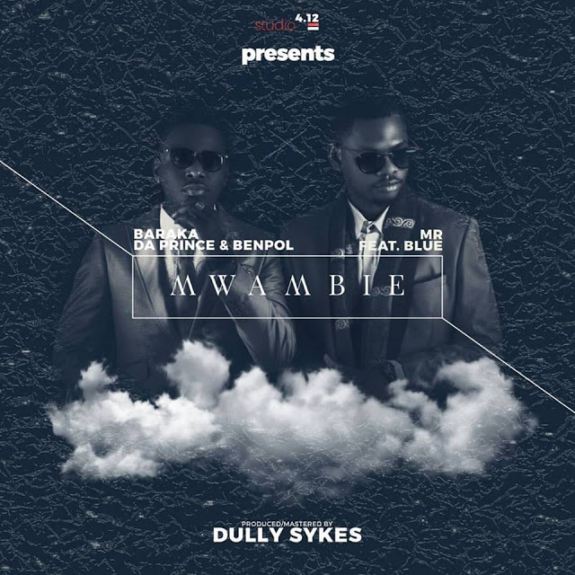 Ben Pol And Baraka Da Prince Ft Mr Blue – Mwambie