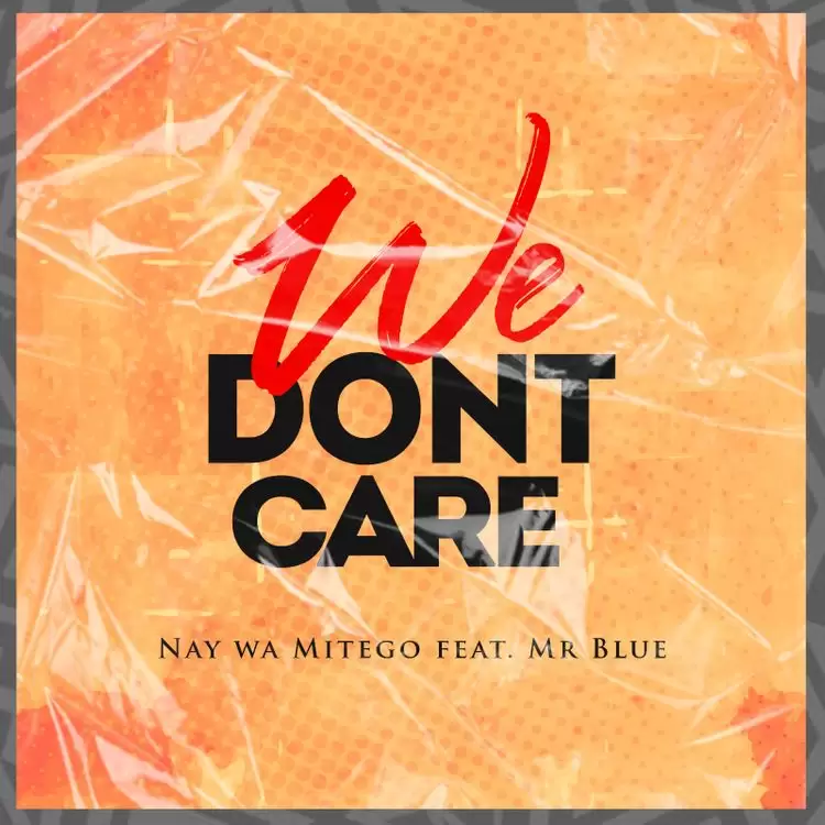 Nay Wa Mitego Ft Mr Blue – We Don’t Care