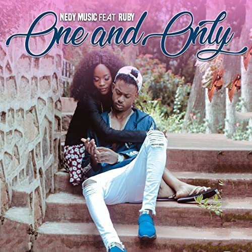 Nedy Music Ft Ruby – One And Only