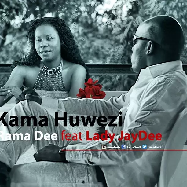 Rama Dee Ft Lady Jaydee – Kama Huwezi