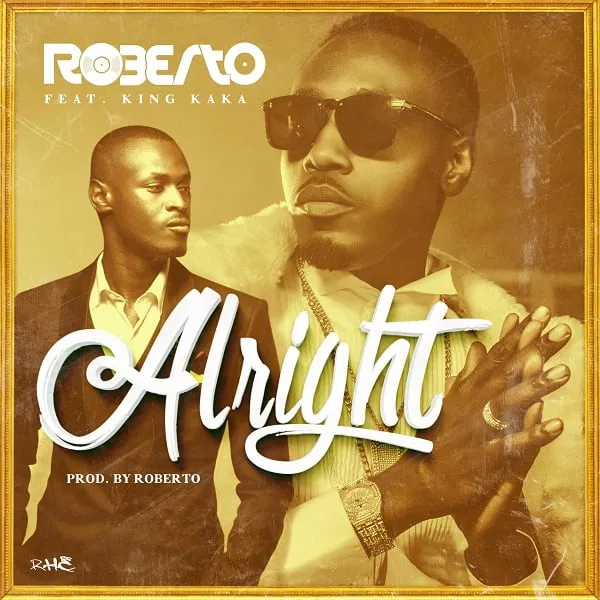 Roberto Ft King Kaka – Alright