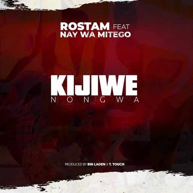 Rostam Ft Nay Wa Mitego – Kijiwe Nongwa
