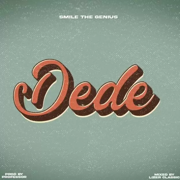 Smile The Genius – Dede