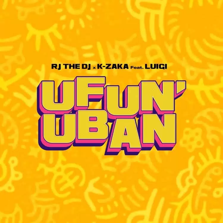 Rj The Dj X K Ft Luigi – Ufun Uban Zaka