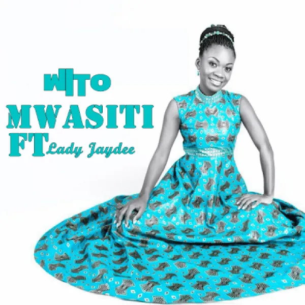 Mwasiti Ft Lady Jaydee – Wito