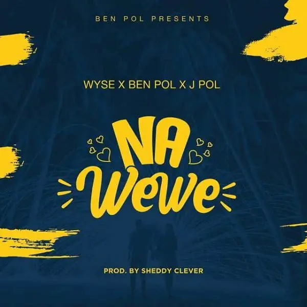 Wyse Ft Ben Pol & J Pol – Na Wewe
