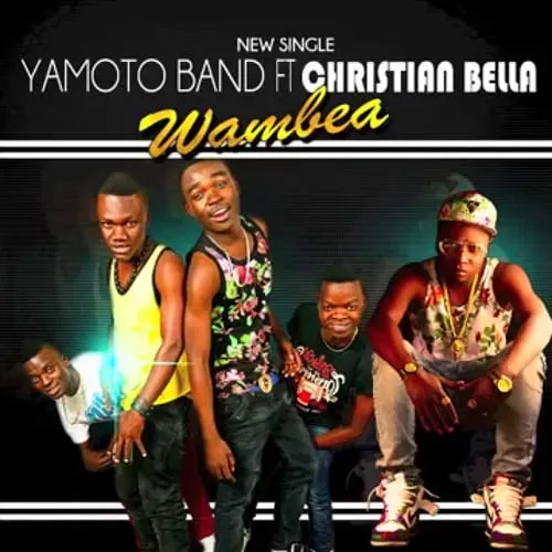 Yamoto Band Ft Christian Bella – Wambea