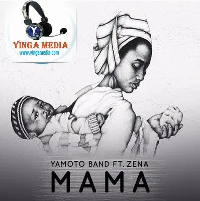 Yamoto Band Ft Zena – Mama